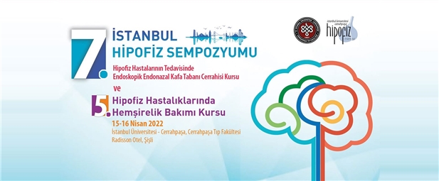 7. İstanbul Hipofiz Sempozyumu, Hipofiz Hastalarının Tedavisinde Endoskopik Endonazal Kafa Tabanı Kursu ve 5. Hipofiz Hastalıklarında Hemşirelik Bakımı Kursu